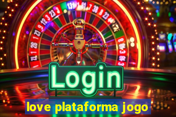 love plataforma jogo